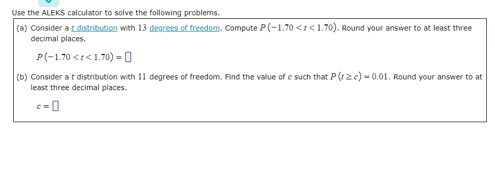 Use The Aleks Calculator To Solve The Following Problems A Consider A T Distribution With 13 Degrees Of Freedom Comp 1