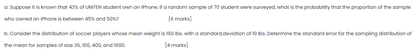 A Suppose It Is Known That 43 Of Uniten Student Own An Iphone If A Random Sample Of 70 Student Were Surveyed What Is 1