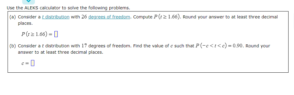Use The Aleks Calculator To Solve The Following Problems A Consider A T Distribution With 26 Degrees Of Freedom Comp 1