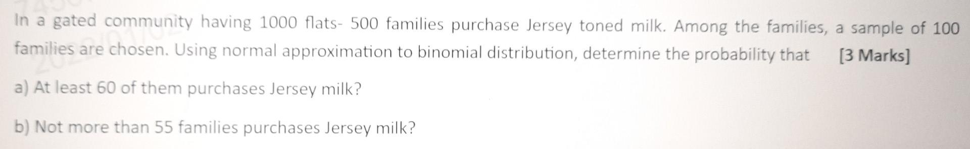 In A Gated Community Having 1000 Flats 500 Families Purchase Jersey Toned Milk Among The Families A Sample Of 100 Fam 1