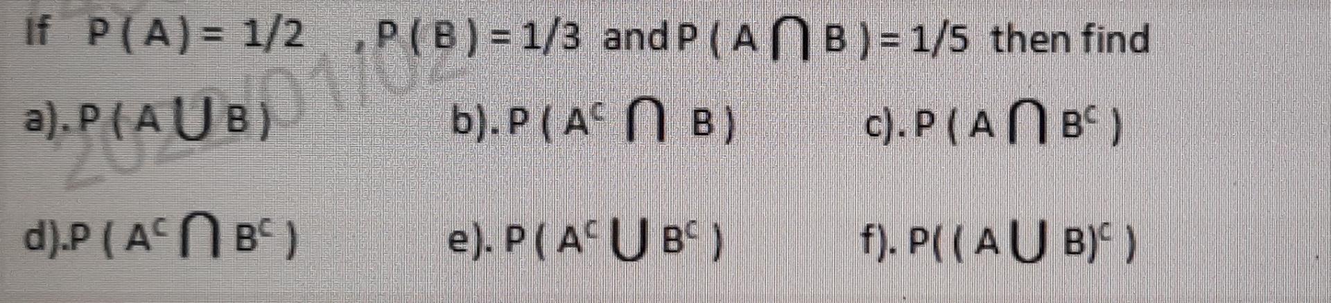 If P A 1 2 P B 1 3 And P An B 1 5 Then Find A P Aub B P Anb C P Anb 1108 D P Anb E P Aub F P Aub 1