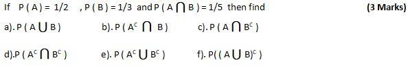 3 Marks If P A 1 2 P B 1 3 And P Ab 1 5 Then Find A P Aub B P A B C P Anb D P Anb E P Aub F Pi 1