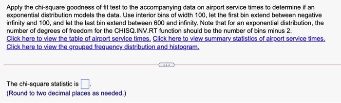 Apply The Chi Square Goodness Of Fit Test To The Accompanying Data On Airport Service Times To Determine If An Exponenti 1
