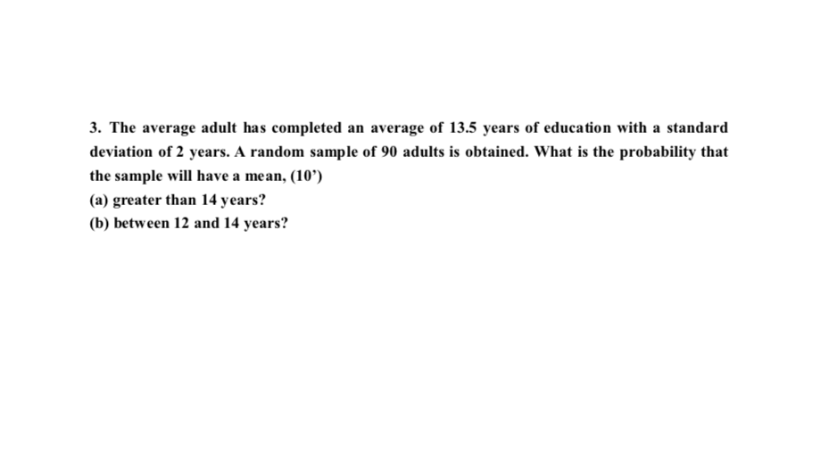 3 The Average Adult Has Completed An Average Of 13 5 Years Of Education With A Standard Deviation Of 2 Years A Random 1