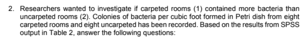 2 Researchers Wanted To Investigate If Carpeted Rooms 1 Contained More Bacteria Than Uncarpeted Rooms 2 Colonies O 1