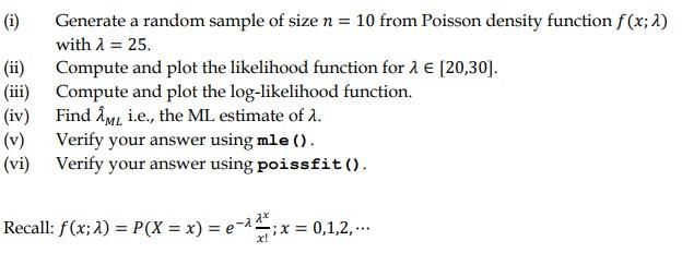 I Generate A Random Sample Of Size N 10 From Poisson Density Function F X 1 With 1 25 Ii Compute And Plot The 1