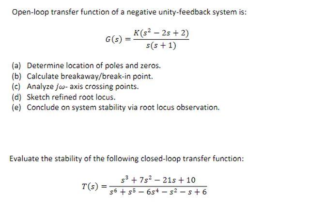 Open Loop Transfer Function Of A Negative Unity Feedback System Is G S K S 2s 2 S S 1 A Determine Location 1