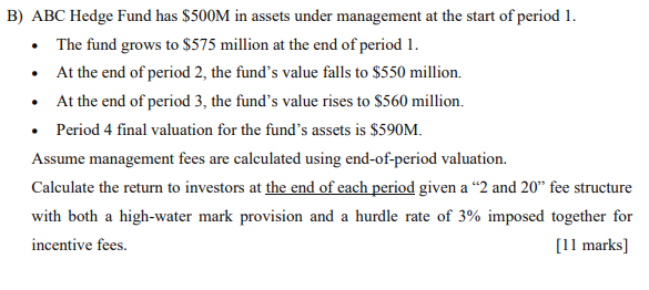 B Abc Hedge Fund Has 500m In Assets Under Management At The Start Of Period 1 The Fund Grows To 575 Million At 1