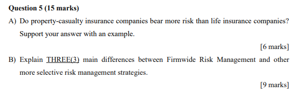 Question 5 15 Marks A Do Property Casualty Insurance Companies Bear More Risk Than Life Insurance Companies Support 1
