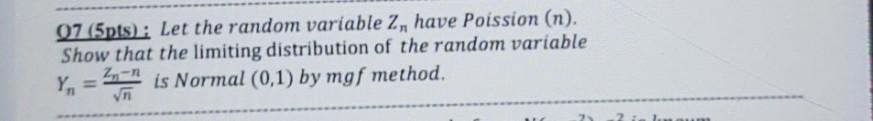 07 5pts Let The Random Variable 2 Have Poission N Show That The Limiting Distribution Of The Random Variable Yo 1