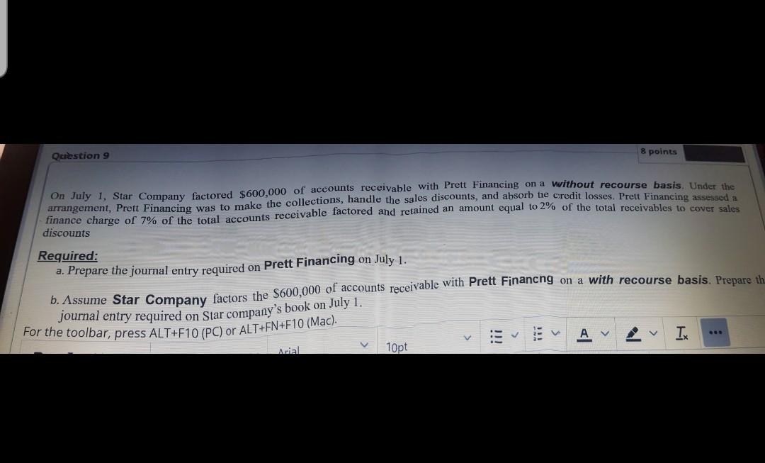 8 Points Question 9 On July 1 Star Company Factored 600 000 Of Accounts Receivable With Prett Financing On A Without R 1