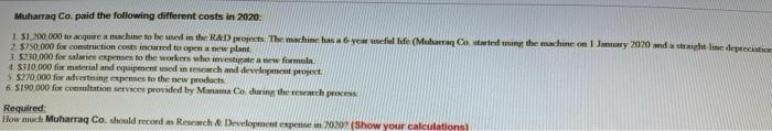 Muharrag Co Paid The Following Different Costs In 2020 1 1 200 000 To Acquire A Machine To Be In The Rad Projects The 1