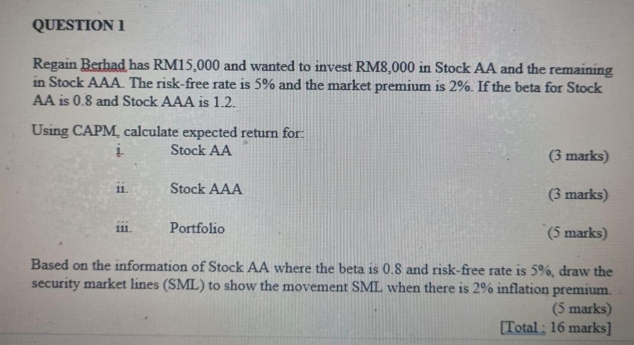 Question1 Regain Berhad Has Rm15 000 And Wanted To Invest Rm8 000 In Stock Aa And The Remaining In Stock Aaa The Risk Fr 1