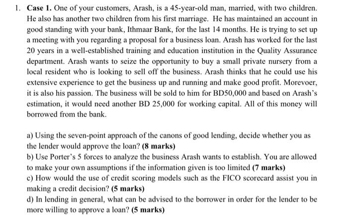 1 Case 1 One Of Your Customers Arash Is A 45 Year Old Man Married With Two Children He Also Has Another Two Child 1