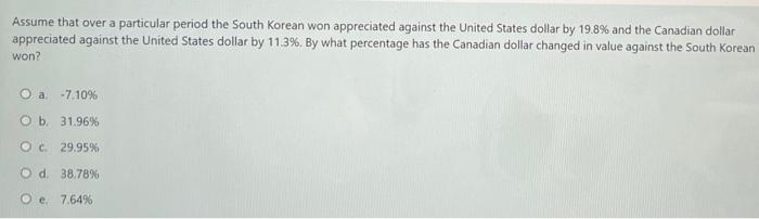 Assume That Over A Particular Period The South Korean Won Appreciated Against The United States Dollar By 19 8 And The 1