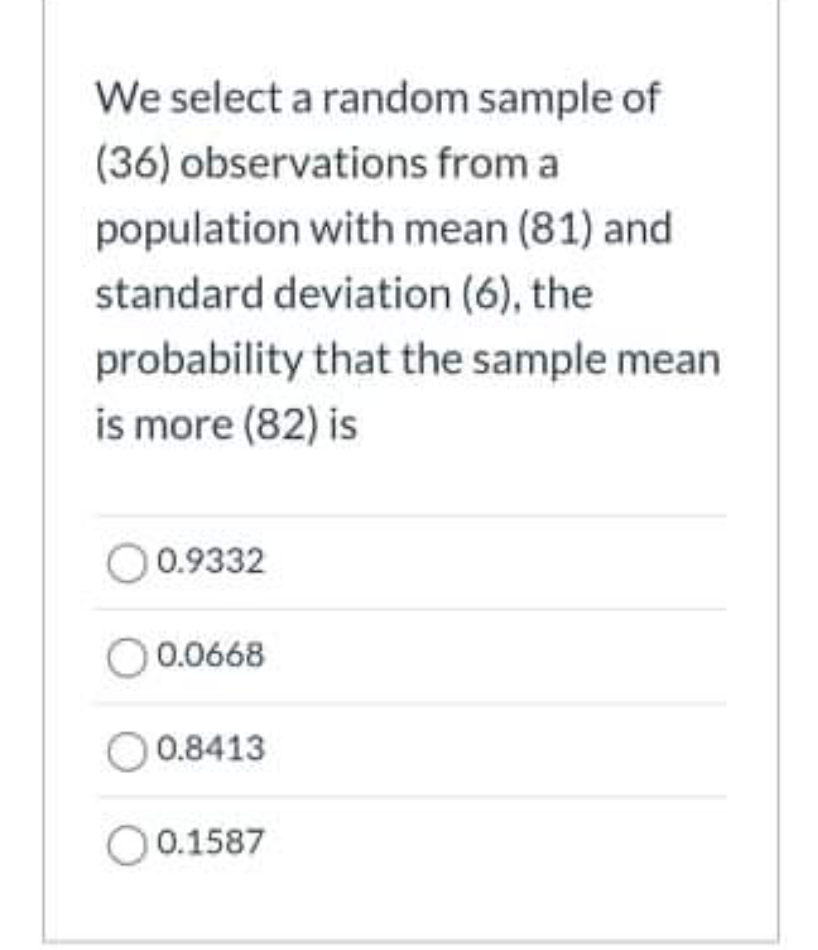 We Select A Random Sample Of 36 Observations From A Population With Mean 81 And Standard Deviation 6 The Probabil 1