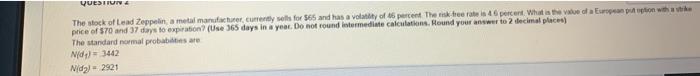 Yustin The Stock Of Lead Zeppelin A Metal Manufacturer Currently Sells For 65 And Has A Volatility Of 6 Percent Theit 1