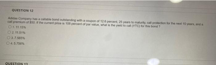 Question 12 Adidas Company Has A Calable Bond Outstanding With A Coupon Of 126 Percent 25 Years To Maturity Call Prote 1