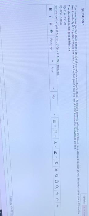Question 1 5 Points You Have Been Granted Stock Options On 300 Shares Of Your Employer S Stock The Stock Is Currently S 1