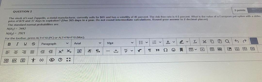 Question 2 5 Points The Stock Of Lead Zeppelin A Metal Manufacturer Currently Sells For 65 And Has A Volatility Of 46 1