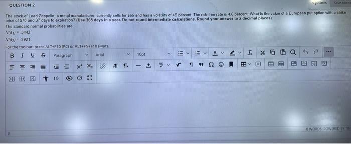 Question 2 Points The Stock Of Lead Zeppelin A Metal Manufacturer Currently Sells For 65 And Has A Volatility Of 46 P 1