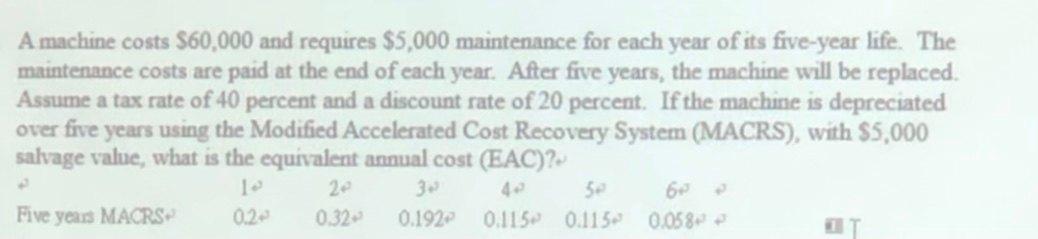A Machine Costs 60 000 And Requires 5 000 Maintenance For Each Year Of Its Five Year Life The Maintenance Costs Are P 1