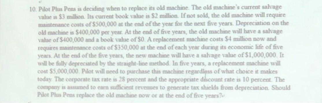 10 Pilot Plus Pens Is Deciding When To Replace Its Old Machine The Old Machine S Current Salvage Vahe Is 3 Million I 1