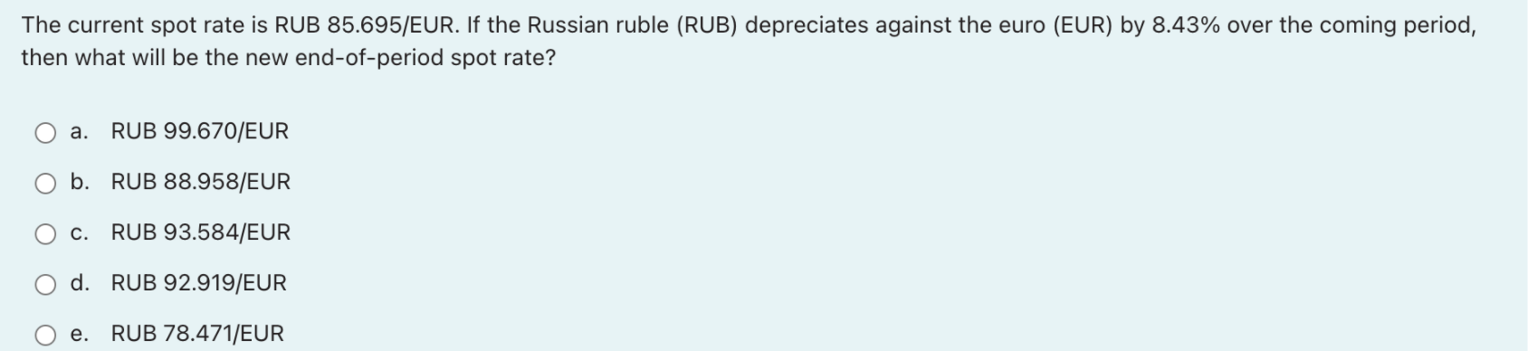 The Current Spot Rate Is Rub 85 695 Eur If The Russian Ruble Rub Depreciates Against The Euro Eur By 8 43 Over The 1