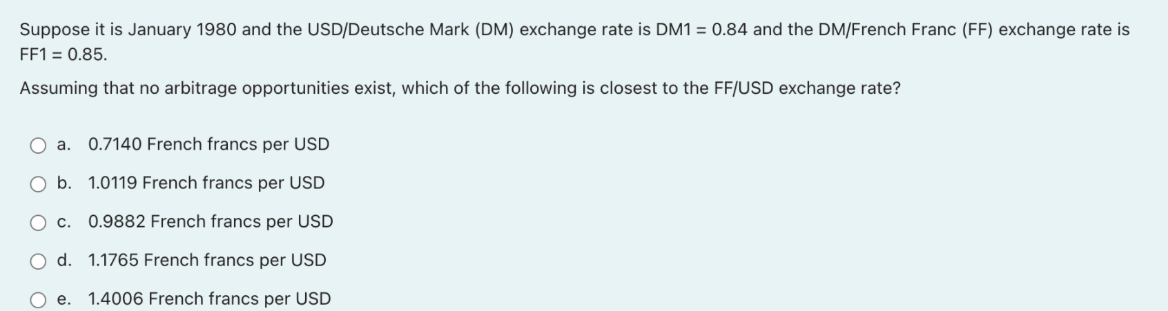 Suppose It Is January 1980 And The Usd Deutsche Mark Dm Exchange Rate Is Dm1 0 84 And The Dm French Franc Ff Excha 1