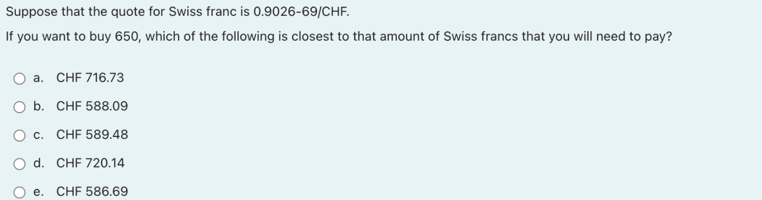 Suppose That The Quote For Swiss Franc Is 0 9026 69 Chf If You Want To Buy 650 Which Of The Following Is Closest To Th 1
