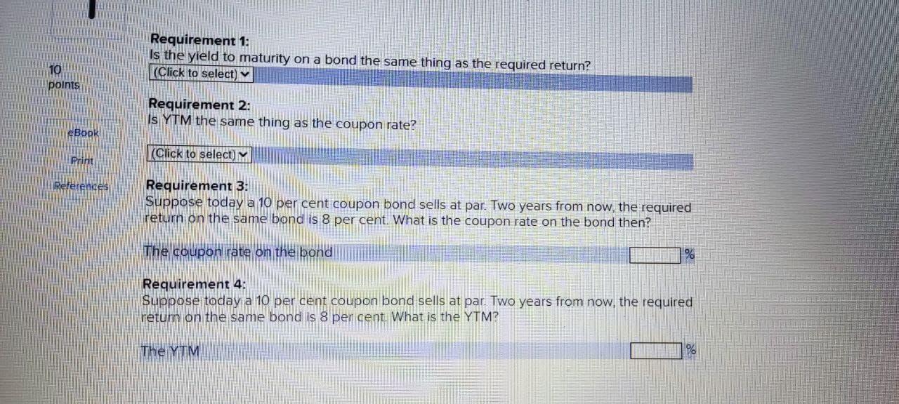 Requirement 1 Is The Yield To Maturity On A Bond The Same Thing As The Required Return Click To Select Requirement 2 1