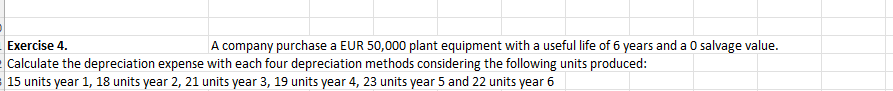 Exercise 4 A Company Purchase A Eur 50 000 Plant Equipment With A Useful Life Of 6 Years And A 0 Salvage Value Calcula 1