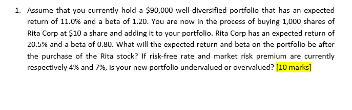 1 Assume That You Currently Hold A 90 000 Well Diversified Portfolio That Has An Expected Return Of 11 0 And A Beta O 1