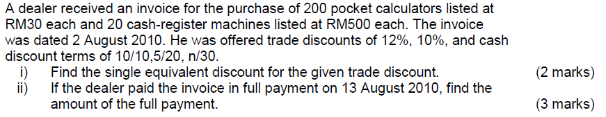 A Dealer Received An Invoice For The Purchase Of 200 Pocket Calculators Listed At Rm30 Each And 20 Cash Register Machine 1