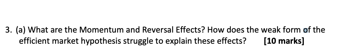 3 A What Are The Momentum And Reversal Effects How Does The Weak Form Of The Efficient Market Hypothesis Struggle To 1