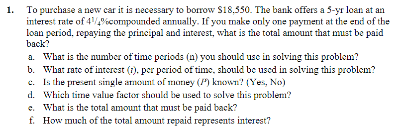 1 To Purchase A New Car It Is Necessary To Borrow 18 550 The Bank Offers A 5 Yr Loan At An Interest Rate Of 41 4 Comp 1