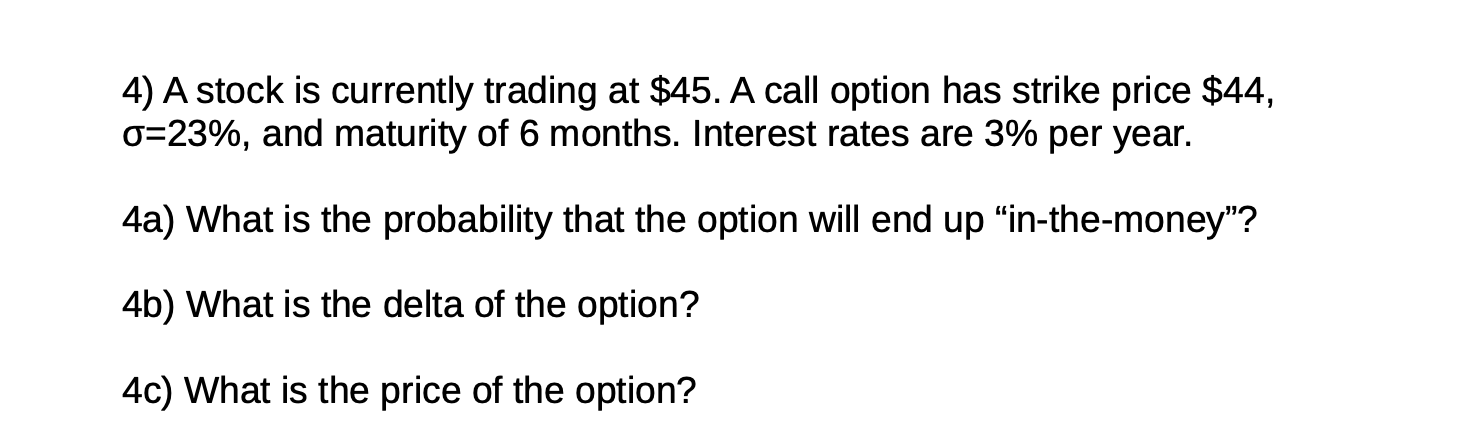 4 A Stock Is Currently Trading At 45 A Call Option Has Strike Price 44 O 23 And Maturity Of 6 Months Interest Ra 1