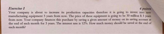Exercise 1 6 Points Your Company Is About To Increase Its Production Capacities Therefore It Is Going To Invest Into New 1