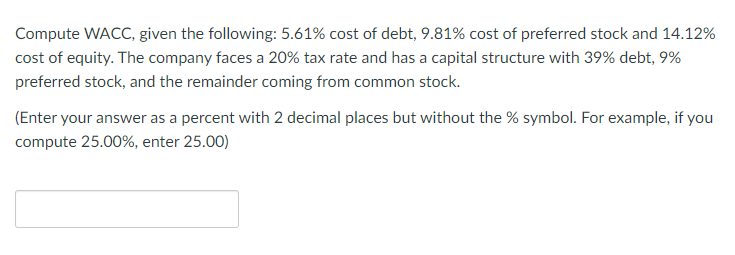 Compute Wacc Given The Following 5 61 Cost Of Debt 9 81 Cost Of Preferred Stock And 14 12 Cost Of Equity The Comp 1