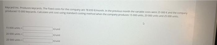Keycard Inc Produces Keycards The Fed Costs For The Company Are 78 650 Month In The Previous Month The Variable Costs 1