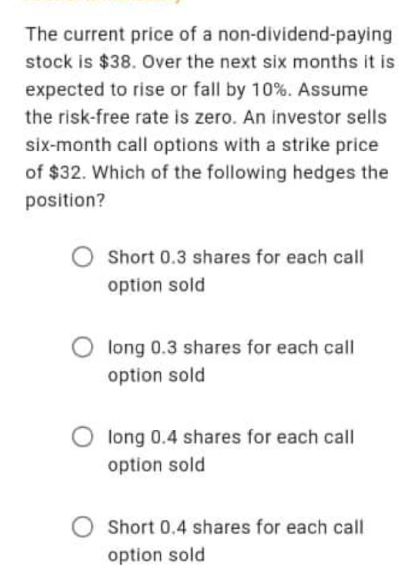 The Current Price Of A Non Dividend Paying Stock Is 38 Over The Next Six Months It Is Expected To Rise Or Fall By 10 1
