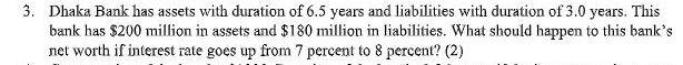 3 Dhaka Bank Has Assets With Duration Of 6 5 Years And Liabilities With Duration Of 3 0 Years This Bank Has 200 Milli 1