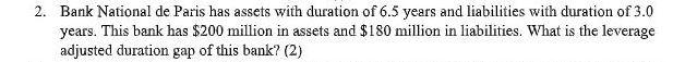 2 Bank National De Paris Has Assets With Duration Of 6 5 Years And Liabilities With Duration Of 3 0 Years This Bank Ha 1