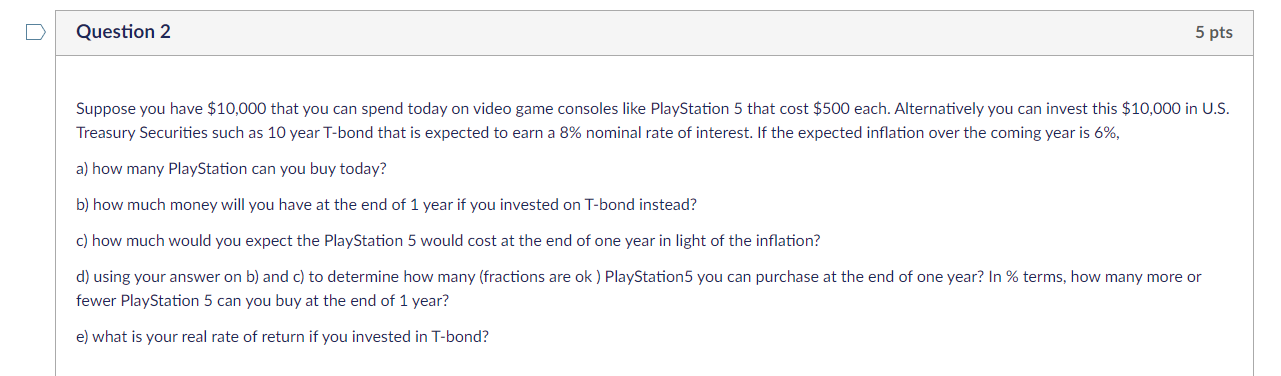 Question 2 5 Pts Suppose You Have 10 000 That You Can Spend Today On Video Game Consoles Like Playstation 5 That Cost 1