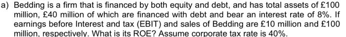 A Bedding Is A Firm That Is Financed By Both Equity And Debt And Has Total Assets Of 100 Million 40 Million Of Whic 1