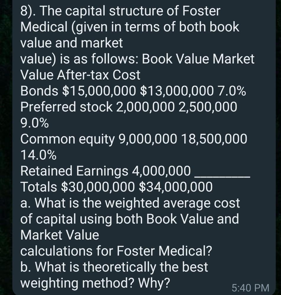 8 The Capital Structure Of Foster Medical Given In Terms Of Both Book Value And Market Value Is As Follows Book Val 1