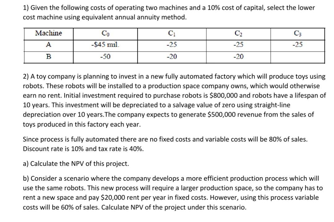 1 Given The Following Costs Of Operating Two Machines And A 10 Cost Of Capital Select The Lower Cost Machine Using Eq 1