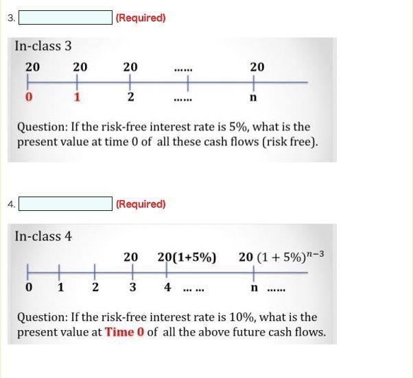 3 Required In Class 3 20 20 20 20 0 2 N Question If The Risk Free Interest Rate Is 5 What Is The Present Value At 1