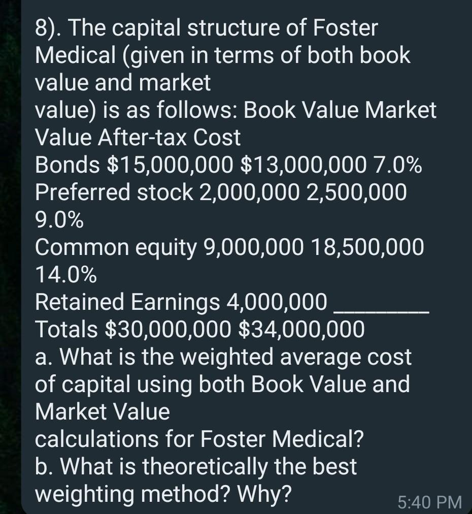 8 The Capital Structure Of Foster Medical Given In Terms Of Both Book Value And Market Value Is As Follows Book Val 1