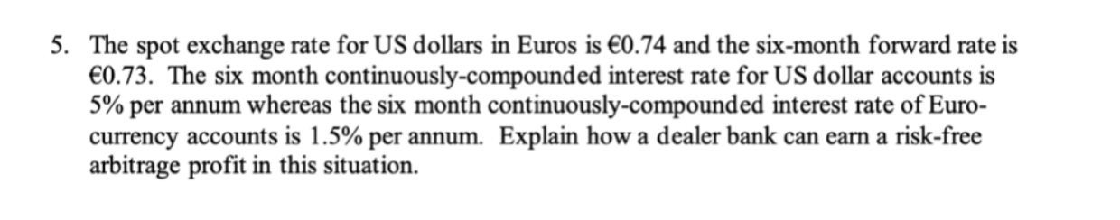 5 The Spot Exchange Rate For Us Dollars In Euros Is 0 74 And The Six Month Forward Rate Is 0 73 The Six Month Contin 1